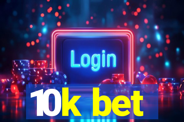 10k bet